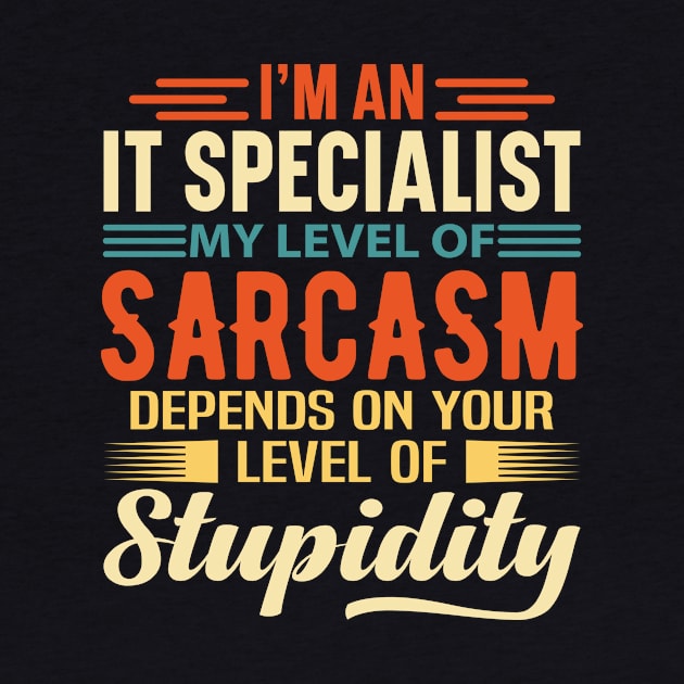 I'm An IT Specialist by Stay Weird